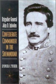 Hardcover Brigadier General John D. Imboden: Confederate Commander in the Shenandoah Book