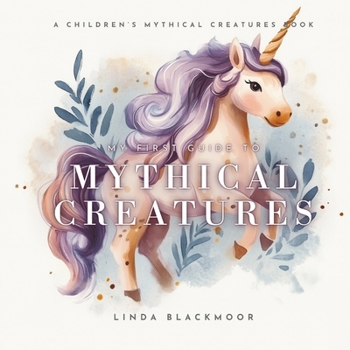My First Guide To Mythical Creatures