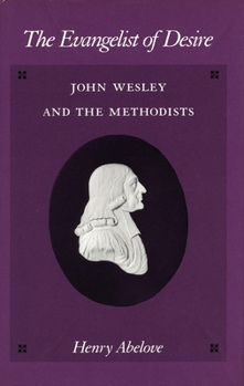 Paperback The Evangelist of Desire: John Wesley and the Methodists Book