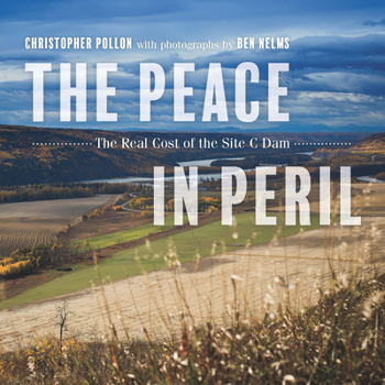 Paperback The Peace in Peril: The Real Cost of the Site C Dam Book