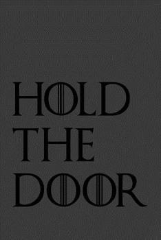 Paperback Hold the door: Hodor Game of Thrones notebook Journal - great gift for GOT geeks Book