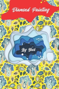 diamond painting log book: Diamond Painting Log Book,This guided prompt Journal is a great gift for any Diamond painting lover. A useful notebook ... Edition with Space for Photos]