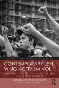 Paperback Contemporary Left-Wing Activism Vol 1: Democracy, Participation and Dissent in a Global Context Book