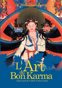 Paperback L'art du bon Karma: l'autre joyau de Yuthok Yonten Gonpo [French] Book