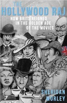 Paperback The Hollywood Raj: How Brits Reigned in the Golden Age of the Movies Book