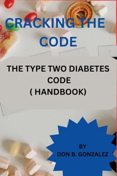Paperback Cracking the Code: The Type 2 Diabetes Handbook Book