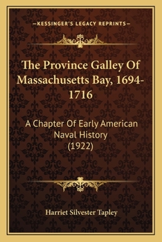 The Province Galley of Massachusetts Bay, 1694-1716: A Chapter of Early American Naval History