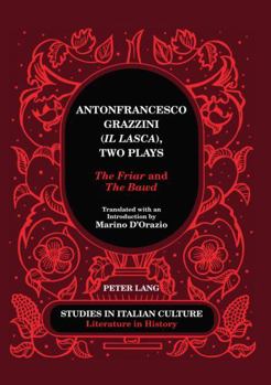 Hardcover Antonfrancesco Grazzini (Il Lasca), Two Plays: The Friar and The Bawd - Translated with an Introduction by Marino D'Orazio Book