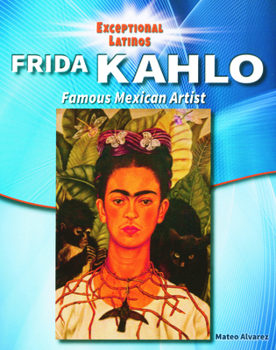 Frida Kahlo: Famous Mexican Artist