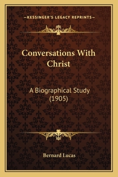 Paperback Conversations With Christ: A Biographical Study (1905) Book