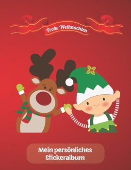 Mein persönliches Stickeralbum: Rentier und Elf Weihnachten Motiv | Din A4 Blanko | 35 Seiten Silikonfreies Papier | Geschenkidee (German Edition)