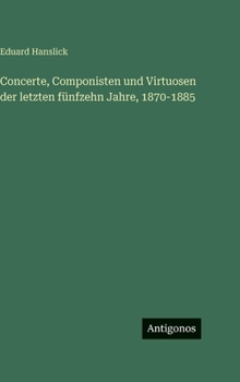 Concerte, Componisten und Virtuosen der letzten fünfzehn Jahre, 1870-1885