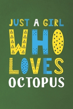 Paperback Just A Girl Who Loves Octopus: Funny Octopus Lovers Girl Women Gifts Dot Grid Journal Notebook 6x9 120 Pages Book