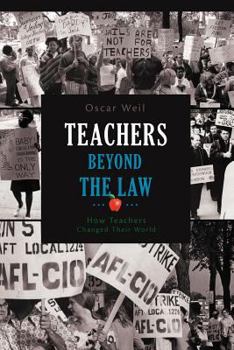 Paperback Teachers Beyond the Law: How Teachers Changed Their World Book