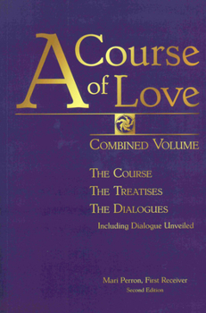 Paperback A Course of Love: Combined Volume: The Course, the Treatises, the Dialogues Book
