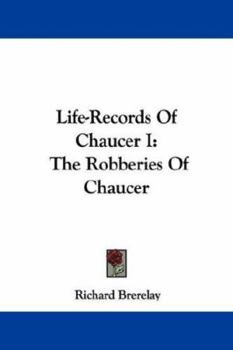 Life-Records Of Chaucer I: The Robberies Of Chaucer