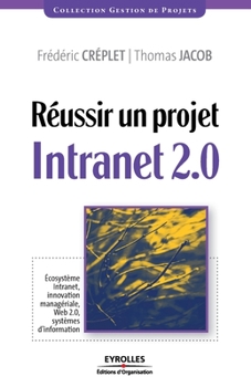 Paperback Réussir un projet Intranet 2.0: Écosystème Intranet, innovation managériale... [French] Book