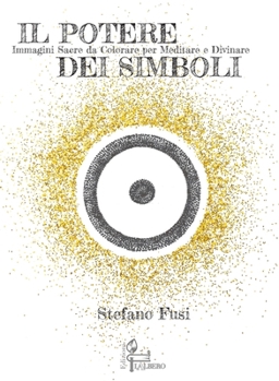 Hardcover Il Potere Dei Simboli: Immagini Sacre da Colorare per Meditare e Divinare [Italian] Book