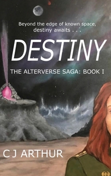 Hardcover Destiny the Alterverse Saga: Book I Book