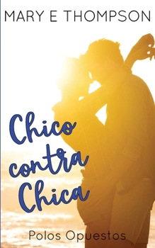Chico contra Chica: Una novela romántica de una chica curvilínea en un pueblo pequeño (Polos Opuestos)
