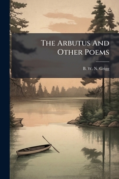 Paperback The Arbutus And Other Poems Book