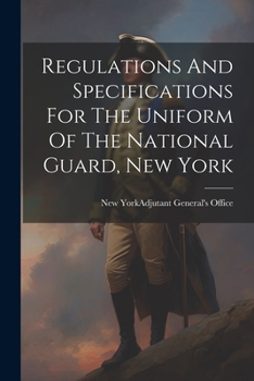 Paperback Regulations And Specifications For The Uniform Of The National Guard, New York Book