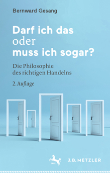 Paperback Darf Ich Das Oder Muss Ich Sogar?: Die Philosophie Des Richtigen Handelns [German] Book