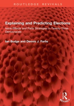 Paperback Explaining and Predicting Elections: Issue Effects and Party Strategies in Twenty-Three Democracies Book