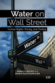 Water on Wall Street: Human Rights, Pricing, and Trading (Utp Insights)