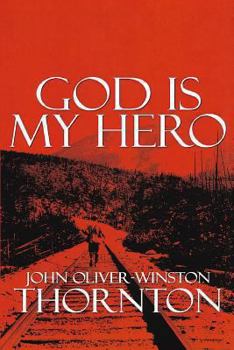 God Is My Hero: This Is a Powerful True Story about an Individual Who Survives Being Hit by a Train and Manages to Deal with the Pressures of Being a Head Injured Teenager Who Lived the Fastlife and W