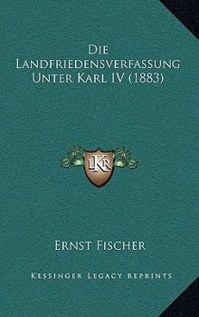 Paperback Die Landfriedensverfassung Unter Karl IV (1883) [German] Book