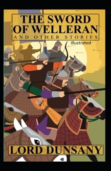 The Sword of Welleran and Other Stories Illustrated
