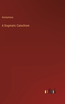 Hardcover A Dogmatic Catechism Book