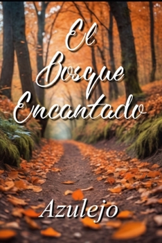 Paperback El Bosque Encantado - Una Obra Fantástica de Tres Actos para Niños Mayores [Spanish] Book