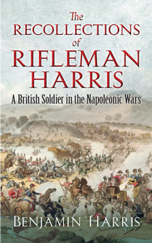 Paperback The Recollections of Rifleman Harris: A British Soldier in the Napoleonic Wars Book