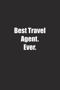 Paperback Best Travel Agent. Ever.: Lined notebook Book