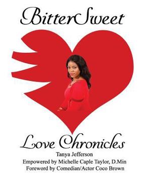 Paperback BitterSweet Love Chronicles: The Good, Bad, and Uhm...of Love Book