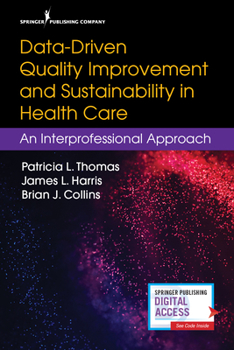 Paperback Data-Driven Quality Improvement and Sustainability in Health Care: An Interprofessional Approach Book