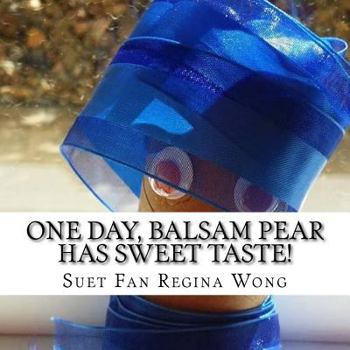 Paperback One Day, Balsam Pear Has Sweet Taste! Book