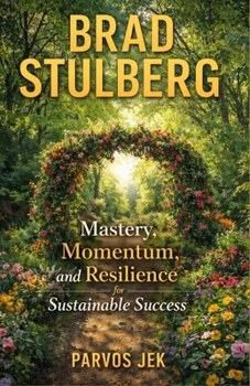 Brad Stulberg: Mastery, Momentum, and Resilience for Sustainable Success