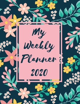 Paperback My Weekly Planner 2020: 2020 Year At A Glance Two Page Monthly Spreads Two Page Weekly Spreads with Horizontal View Pink and yellow flowers na Book