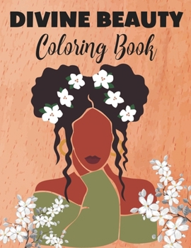 Paperback Divine Beauty Coloring Book: Illustrations of Beautiful African American Women Book