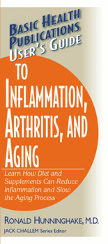 Paperback User's Guide to Inflammation, Arthritis, and Aging: Learn How Diet and Supplements Can Reduce Inflammation and Slow the Aging Process Book