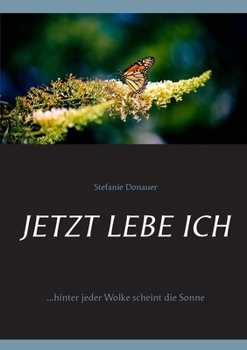 Paperback Jetzt lebe Ich: ...hinter jeder Wolke scheint die Sonne [German] Book