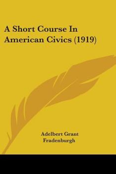 Paperback A Short Course In American Civics (1919) Book