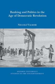 Paperback Banking and Politics in the Age of Democratic Revolution Book