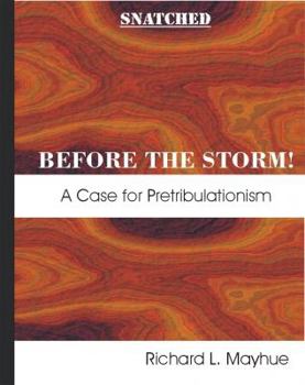 Paperback Snatched Before the Storm!: A Case for Pretribulationism Book
