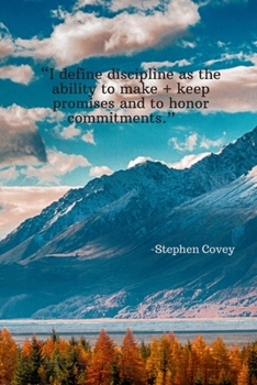 Paperback I define discipline as the ability to make and keep promises and to honor commitments - Stephen Covey: Daily Motivation Quotes Blank Recipe Book for W Book