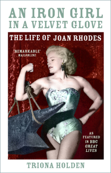 Paperback An Iron Girl in a Velvet Glove: The Life of Joan Rhodes Book