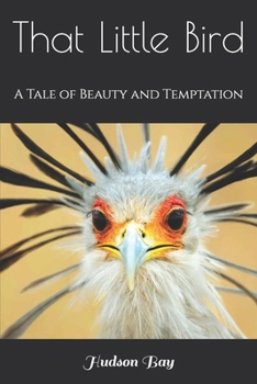 Paperback That Little Bird: A Tale of Beauty and Temptation Book
